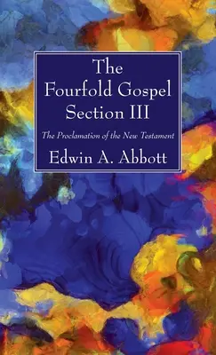 Evanghelia cvadruplă; Secțiunea III - The Fourfold Gospel; Section III