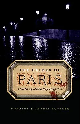 Crimele din Paris: O poveste adevărată de crimă, furt și detecție - The Crimes of Paris: A True Story of Murder, Theft, and Detection