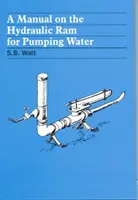 Un manual privind berbecul hidraulic pentru pomparea apei - A Manual on the Hydraulic Ram for Pumping Water