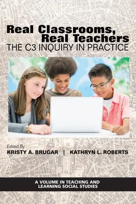 Săli de clasă reale, profesori reali: Ancheta C3 în practică - Real Classrooms, Real Teachers: The C3 Inquiry in Practice