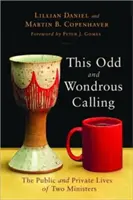 This Odd and Wondrous Calling: Viețile publice și private a doi miniștri - This Odd and Wondrous Calling: The Public and Private Lives of Two Ministers