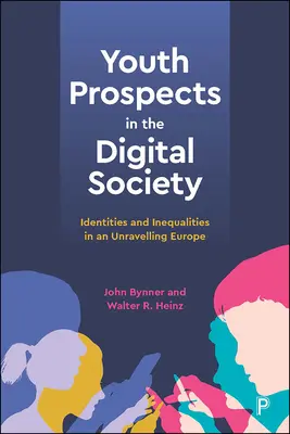 Perspectivele tinerilor în societatea digitală: Identități și inegalități într-o Europă în schimbare - Youth Prospects in the Digital Society: Identities and Inequalities in an Unravelling Europe