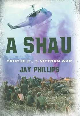 A Shau: Crucișătorul războiului din Vietnam - A Shau: Crucible of the Vietnam War