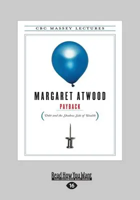 Payback: Debt and the Shadow Side of Wealth (Large Print 16pt)