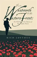 De la Wentworth la Frontul de Vest: Odiseea soldatului John Warns în Primul Război Mondial - From Wentworth to the Western Front: The World War One Odyssey of Private John Warns