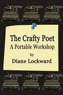 Poetul iscusit: Un atelier portabil - The Crafty Poet: A Portable Workshop