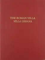 Vila romană: Villa Urbana - The Roman Villa: Villa Urbana