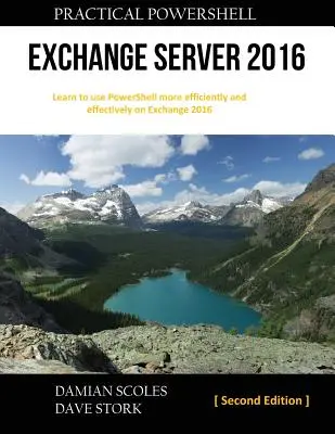 PowerShell practic Exchange Server 2016: Ediția a doua - Practical PowerShell Exchange Server 2016: Second Edition