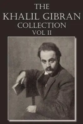 Colecția Khalil Gibran Volumul II - The Khalil Gibran Collection Volume II