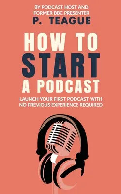 Cum să începi un podcast: Lansați un podcast gratuit fără experiență anterioară - How To Start A Podcast: Launch A Podcast For Free With No Previous Experience