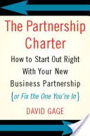 Carta parteneriatului: Cum să începi cu dreptul noul tău parteneriat de afaceri (sau să-l repari pe cel în care te afli) - The Partnership Charter: How to Start Out Right with Your New Business Partnership (or Fix the One You're In)