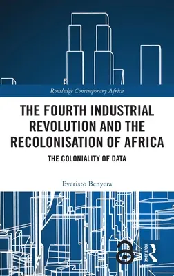 A patra revoluție industrială și recolonizarea Africii: Colonialitatea datelor - The Fourth Industrial Revolution and the Recolonisation of Africa: The Coloniality of Data