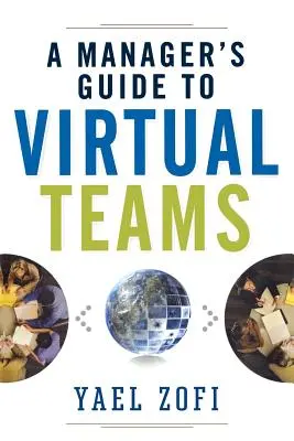 Ghidul unui manager pentru echipele virtuale - A Manager's Guide to Virtual Teams
