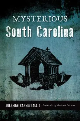 Carolina de Sud misterioasă - Mysterious South Carolina