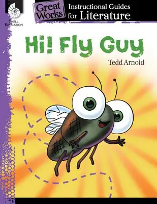 Hi! Fly Guy: Un ghid de instruire pentru literatură: Un ghid de instruire pentru literatură - Hi! Fly Guy: An Instructional Guide for Literature: An Instructional Guide for Literature