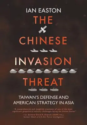 Amenințarea chineză de invazie: Apărarea Taiwanului și strategia americană în Asia - The Chinese Invasion Threat: Taiwan's Defense and American Strategy in Asia