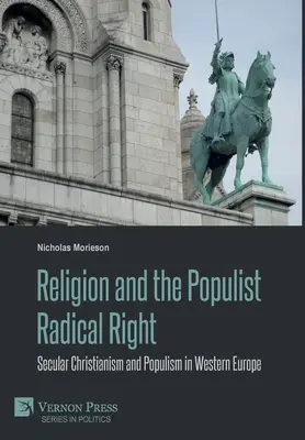 Religion and the Populist Radical Right: Creștinismul secular și populismul în Europa de Vest - Religion and the Populist Radical Right: Secular Christianism and Populism in Western Europe