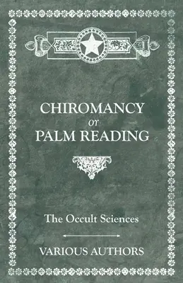 Științele oculte - Chiromanția sau cititul în palmă - The Occult Sciences - Chiromancy or Palm Reading