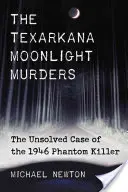 Texarkana Moonlight Murders: Cazul nerezolvat al ucigașului fantomă din 1946 - Texarkana Moonlight Murders: The Unsolved Case of the 1946 Phantom Killer