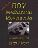 507 Mișcări mecanice: Mecanisme și dispozitive - 507 Mechanical Movements: Mechanisms and Devices