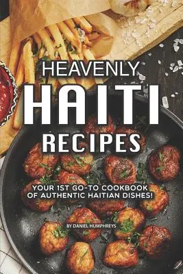 Rețete paradisiace din Haiti: 1st Go-To Cookbook of Authentic Haitian Dishes: Cartea ta de bucate autentice din Haiti! - Heavenly Haiti Recipes: Your 1st Go-To Cookbook of Authentic Haitian Dishes!