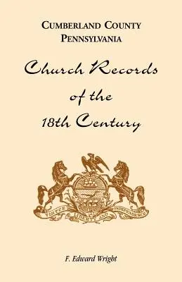 Comitatul Cumberland, Pennsylvania, înregistrări bisericești din secolul al XVIII-lea - Cumberland County, Pennsylvania, Church Records of the 18th Century