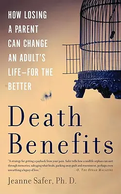 Beneficiile morții: Cum pierderea unui părinte poate schimba viața unui adult - în bine - Death Benefits: How Losing a Parent Can Change an Adult's Life -- For the Better