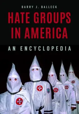 Grupuri de ură și organizații extremiste în America: O enciclopedie - Hate Groups and Extremist Organizations in America: An Encyclopedia