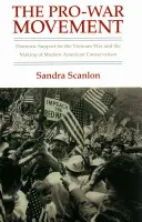 The Pro-War Movement: Sprijinul intern pentru războiul din Vietnam și formarea conservatorismului american modern - The Pro-War Movement: Domestic Support for the Vietnam War and the Making of Modern American Conservatism