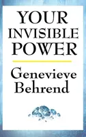 Puterea ta invizibilă - Your Invisible Power