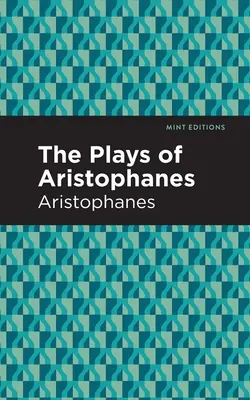 Piesele lui Aristofan - The Plays of Aristophanes