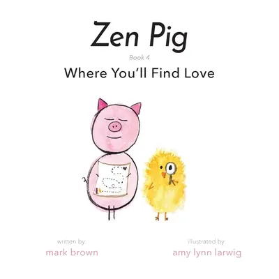 Zen Pig: Unde vei găsi dragostea - Zen Pig: Where You'll Find Love