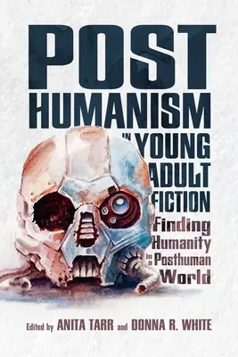 Postumanismul în ficțiunea pentru tineri adulți: Găsirea umanității într-o lume postumană - Posthumanism in Young Adult Fiction: Finding Humanity in a Posthuman World