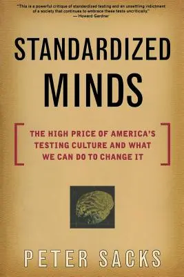 Minți standardizate: Prețul ridicat al culturii de testare din America și ce putem face pentru a o schimba - Standardized Minds: The High Price of America's Testing Culture and What We Can Do to Change It