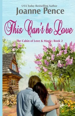 Asta nu poate fi dragoste: Cabana iubirii și a magiei - This Can't be Love: The Cabin of Love & Magic