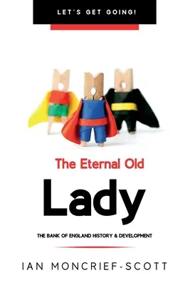 Eterna bătrână doamnă: Istoria și evoluția Băncii Angliei - The Eternal Old Lady: Bank of England History & Development