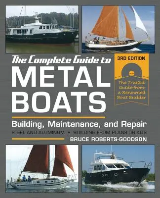 Ghidul complet pentru bărci metalice, ediția a treia: Construcție, întreținere și reparații - The Complete Guide to Metal Boats, Third Edition: Building, Maintenance, and Repair