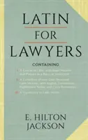 Latină pentru avocați. Conține: I: Un curs de latină, cu maxime și fraze juridice ca bază de instruire II. O colecție de peste 1000 de maxime latine - Latin for Lawyers. Containing: I: A Course in Latin, with Legal Maxims & Phrases as a Basis of Instruction II. A Collection of over 1000 Latin Maxims