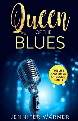 Queen of the Blues: Viața și epoca lui Bessie Smith - Queen of the Blues: The Life and Times of Bessie Smith