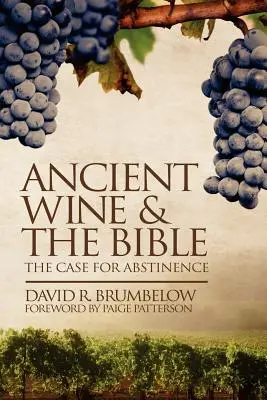 Vinul antic și Biblia: Argumentul pentru abstinență - Ancient Wine and the Bible: The Case for Abstinence