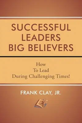 Lideri de succes Credincioși mari - Successful Leaders Big Believers