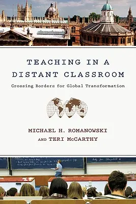 Predarea într-o sală de clasă îndepărtată: Trecerea frontierelor pentru o transformare globală - Teaching In a Distant Classroom: Crossing Borders for Global Transformation
