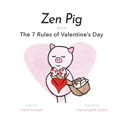 Zen Pig: Cele 7 reguli ale Zilei Îndrăgostiților - Zen Pig: The 7 Rules of Valentine's Day