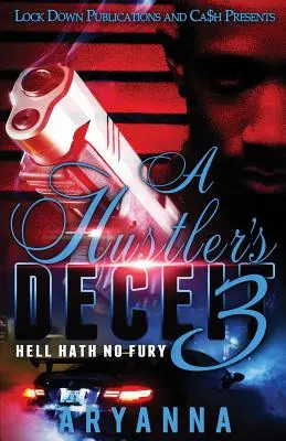 Înșelăciunea unui escroc 3: Iadul nu are furie - A Hustler's Deceit 3: Hell Hath No Fury