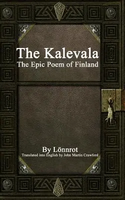 The Kalevala: Poemul epic al Finlandei - The Kalevala: The Epic Poem of Finland