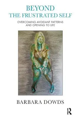 Dincolo de sinele frustrat: Depășirea tiparelor evitante și deschiderea către viață - Beyond the Frustrated Self: Overcoming Avoidant Patterns and Opening to Life