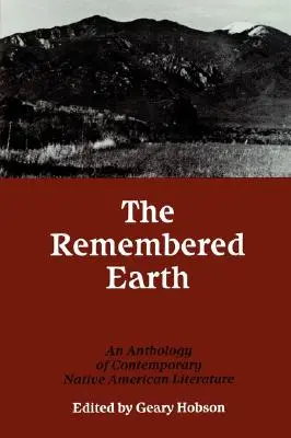 The Remembered Earth: O antologie de literatură americană nativă contemporană - The Remembered Earth: An Anthology of Contemporary Native American Literature
