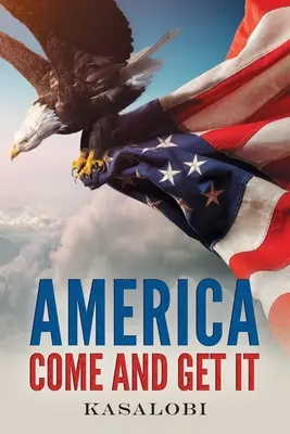 America vine și o ia - America Come and Get It