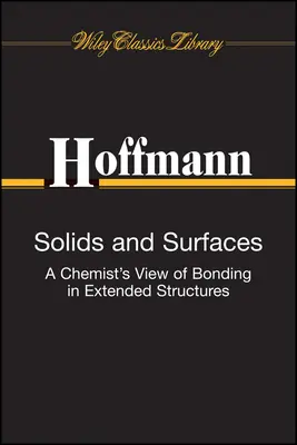Solide și suprafețe: Punctul de vedere al unui chimist asupra legăturilor în structurile extinse - Solids and Surfaces: A Chemist's View of Bonding in Extended Structures