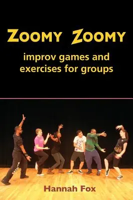 Zoomy Zoomy: jocuri și exerciții de improvizație pentru grupuri - Zoomy Zoomy: improv games and exercises for groups